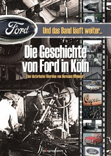 Und das Band läuft weiter...Die Geschichte von Ford in Köln